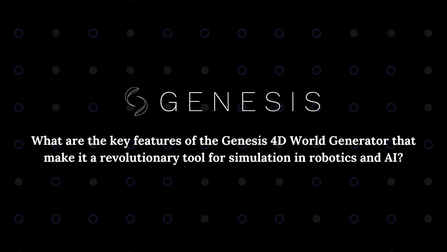 Genesis 4D World Generator: Revolutionizing Simulation for Robotics and AI