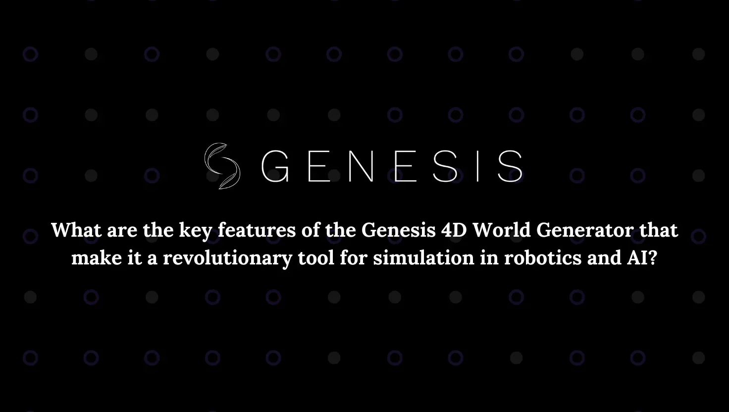 Genesis 4D World Generator: Revolutionizing Simulation for Robotics and AI