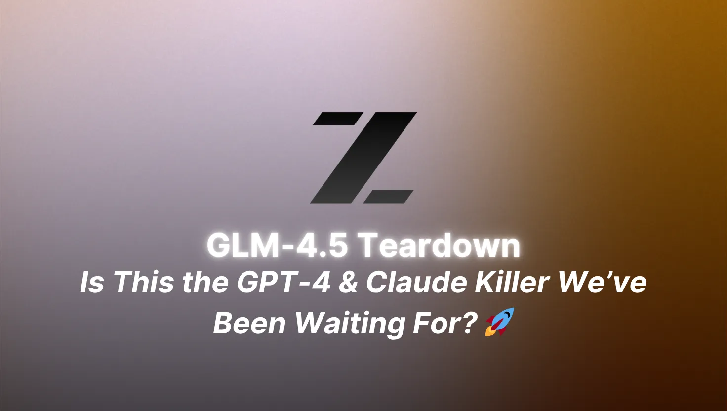GLM-4.5 Teardown: Is This the GPT-4 & Claude Killer We’ve Been Waiting For?