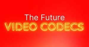 Next-Gen Web Video: Codecs and Technologies Shaping the Future