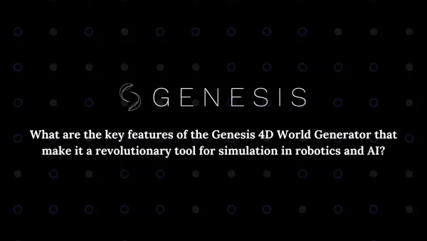 Genesis 4D World Generator: Revolutionizing Simulation for Robotics and AI