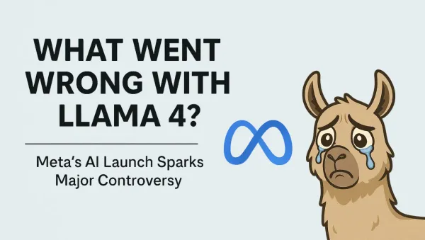 What Went Wrong with Llama 4? Meta's AI Launch Sparks Major Controversy