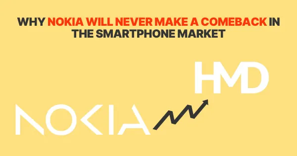 Why Nokia Will Never Make a Comeback in the Smartphone Market